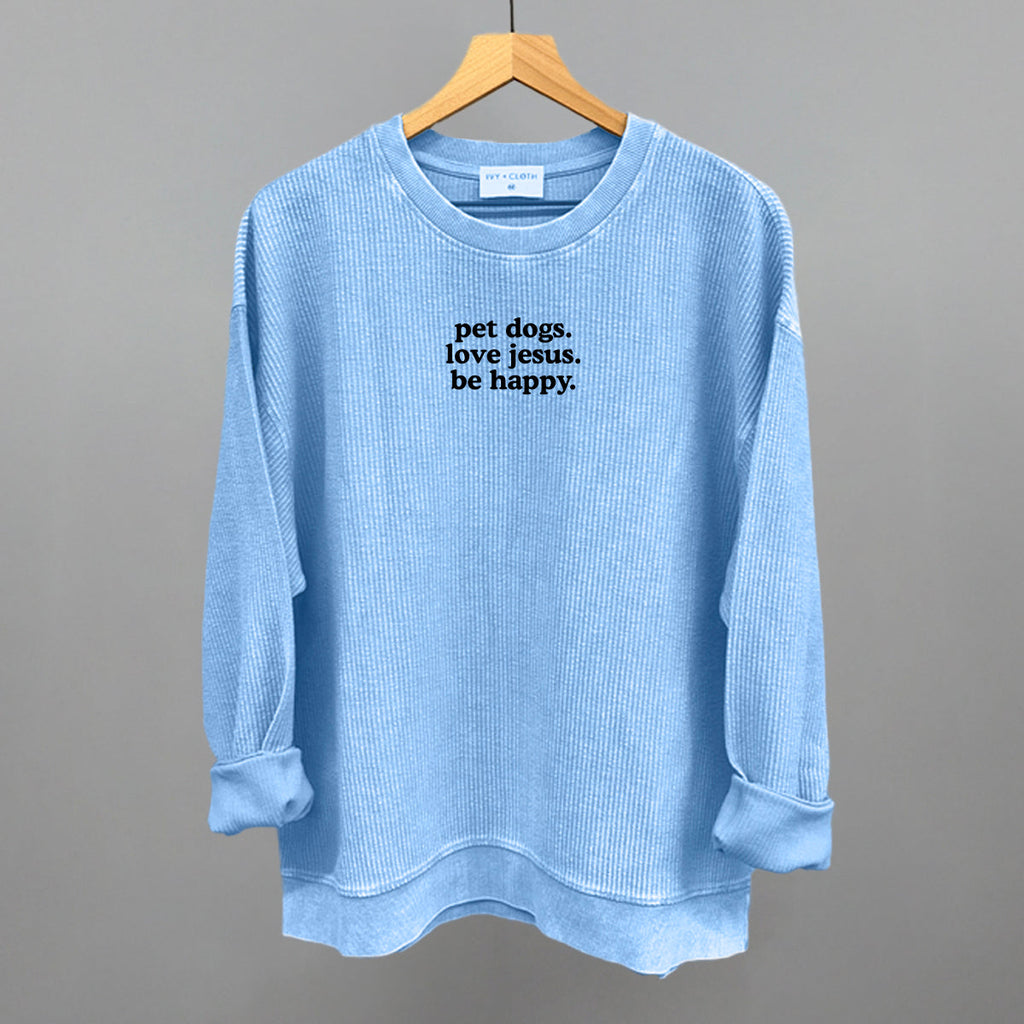 "Pet Dogs, Love Jesus, Be Happy" High Quality Tee, Crewneck Sweatshirt, Long Sleeve Waffle, or Hoodie
