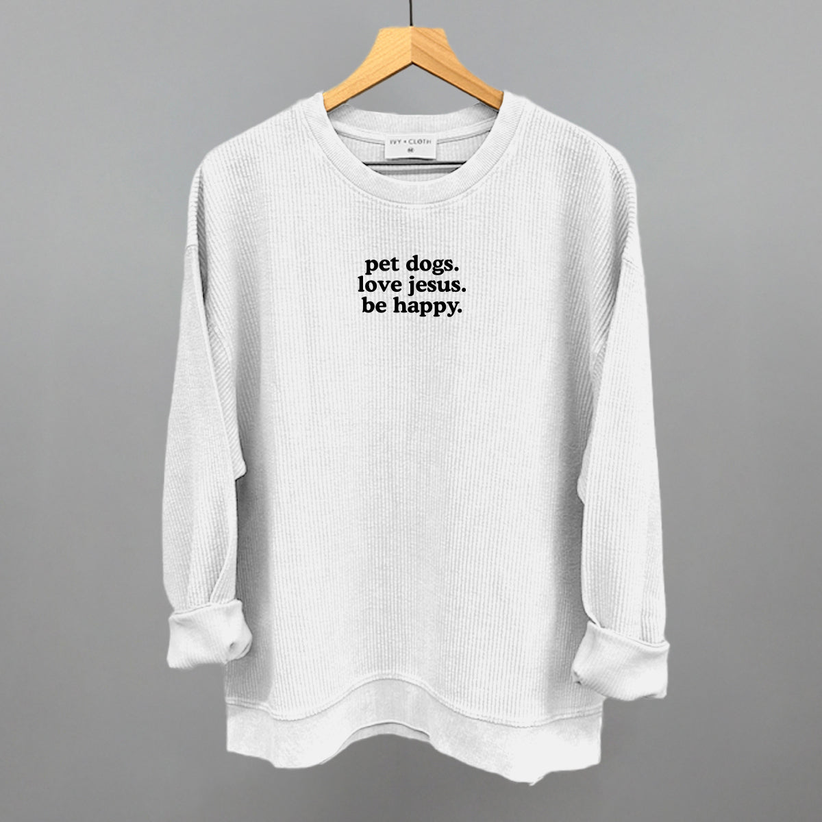 "Pet Dogs, Love Jesus, Be Happy" High Quality Tee, Crewneck Sweatshirt, Long Sleeve Waffle, or Hoodie