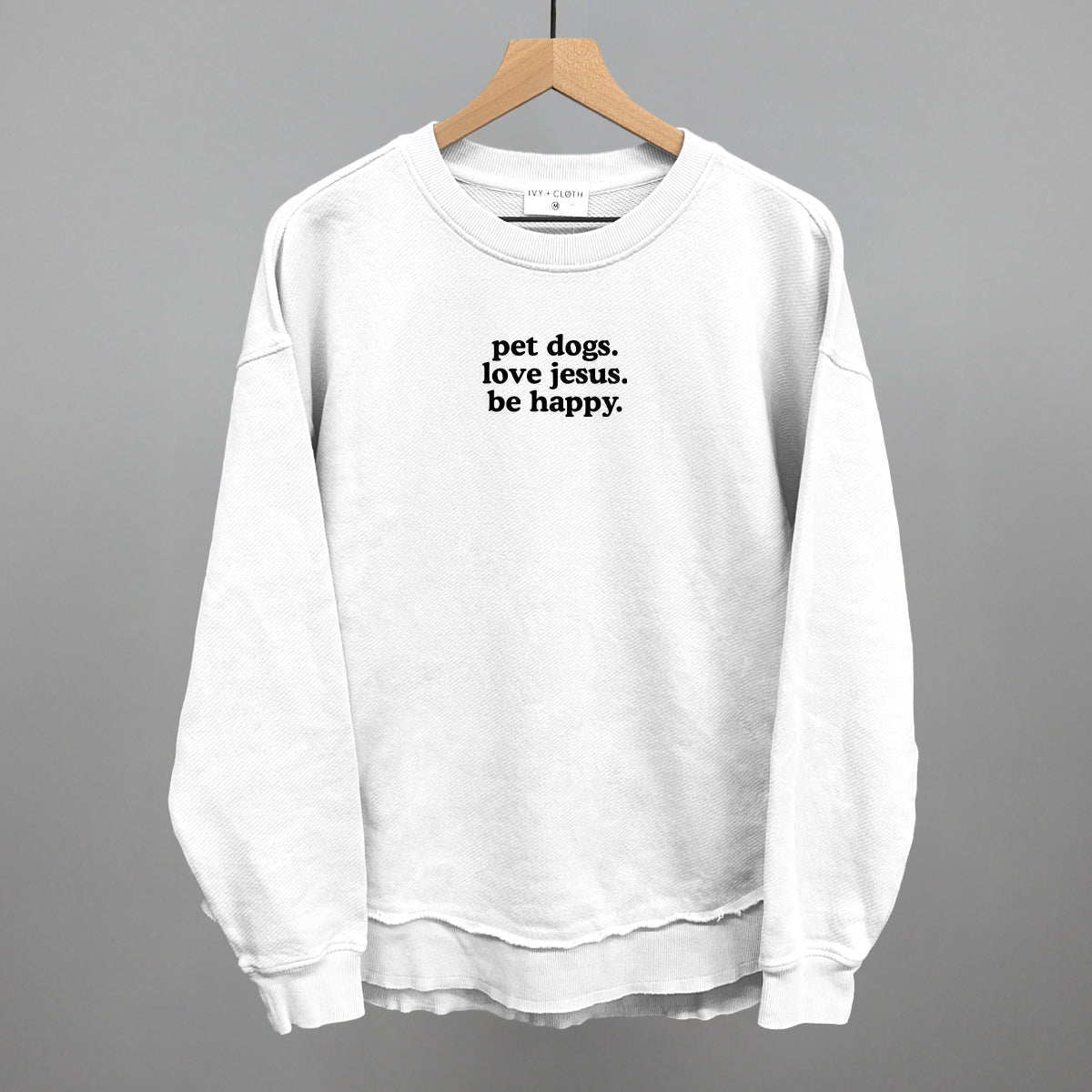 "Pet Dogs, Love Jesus, Be Happy" High Quality Tee, Crewneck Sweatshirt, Long Sleeve Waffle, or Hoodie