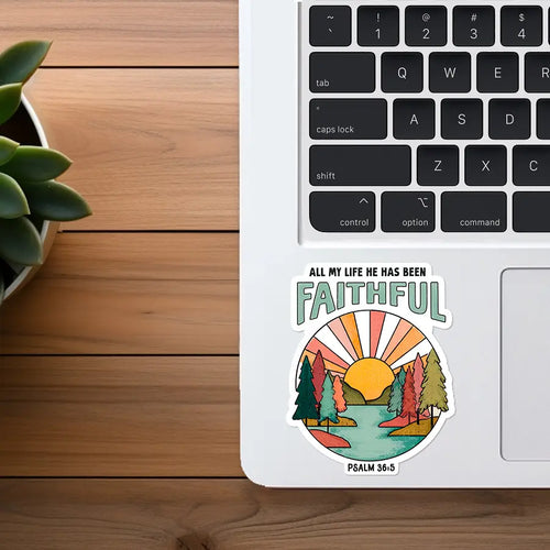 All My Life He Has Been Faithful | Christian Sticker | Psalm