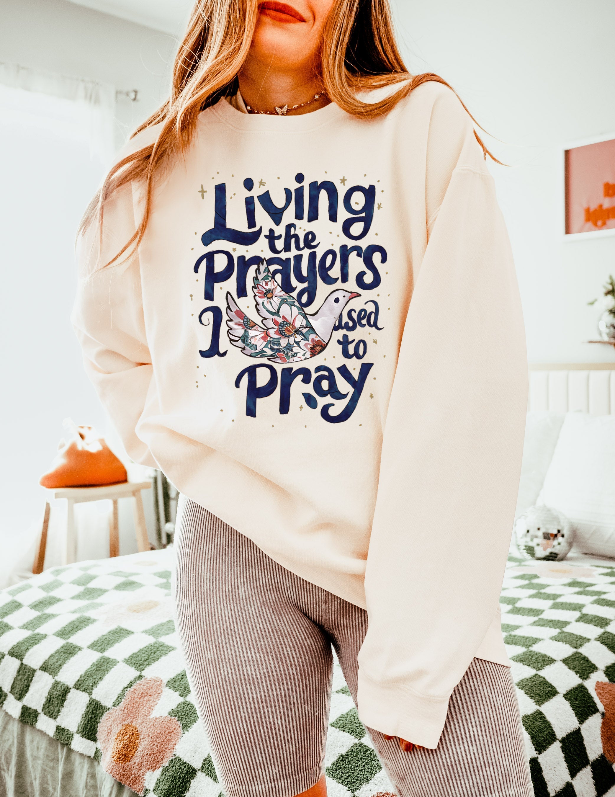 Living The Prayers I Used To Pray Sweatshirt