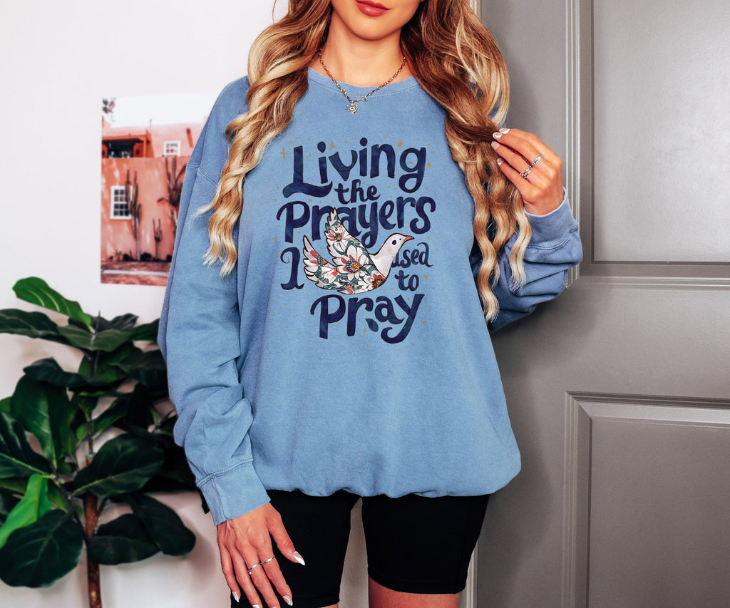Living The Prayers I Used To Pray Sweatshirt