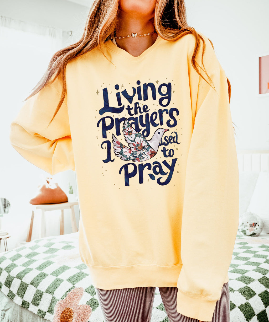 Living The Prayers I Used To Pray Sweatshirt