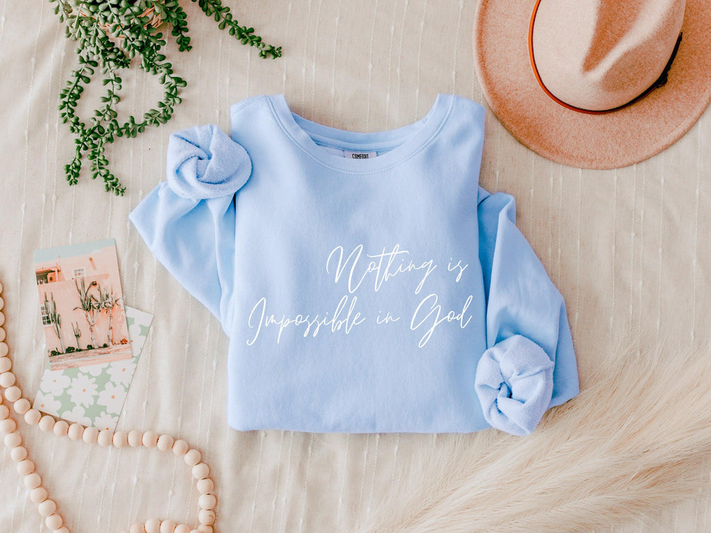 Nothing Is Impossible In God  Sweatshirt