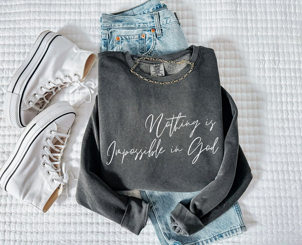 Nothing Is Impossible In God  Sweatshirt