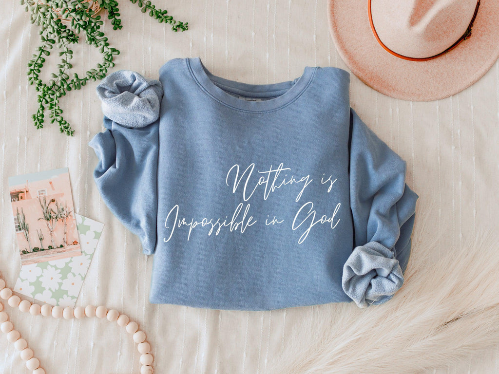 Nothing Is Impossible In God  Sweatshirt