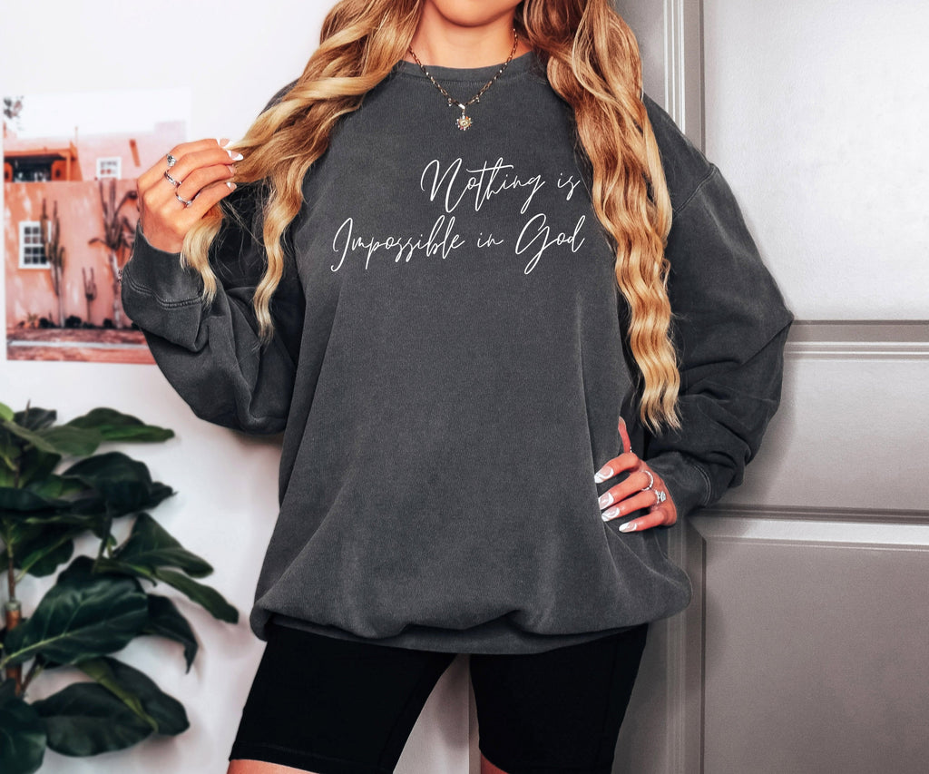 Nothing Is Impossible In God  Sweatshirt