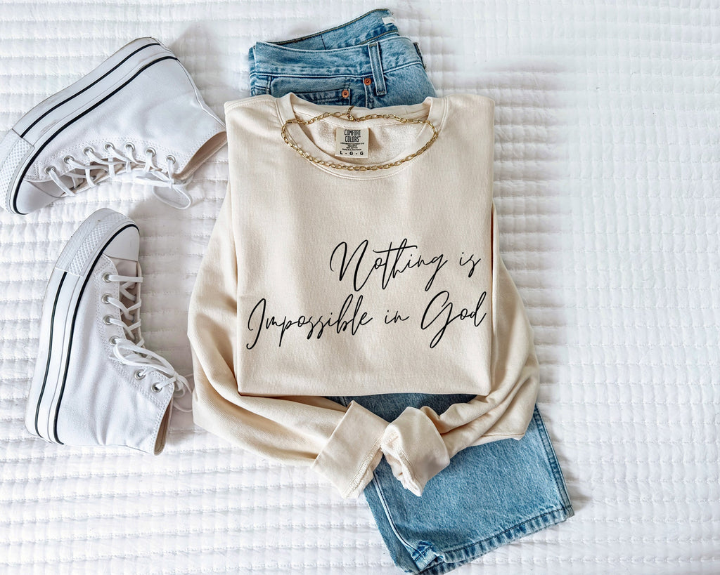 Nothing Is Impossible In God  Sweatshirt