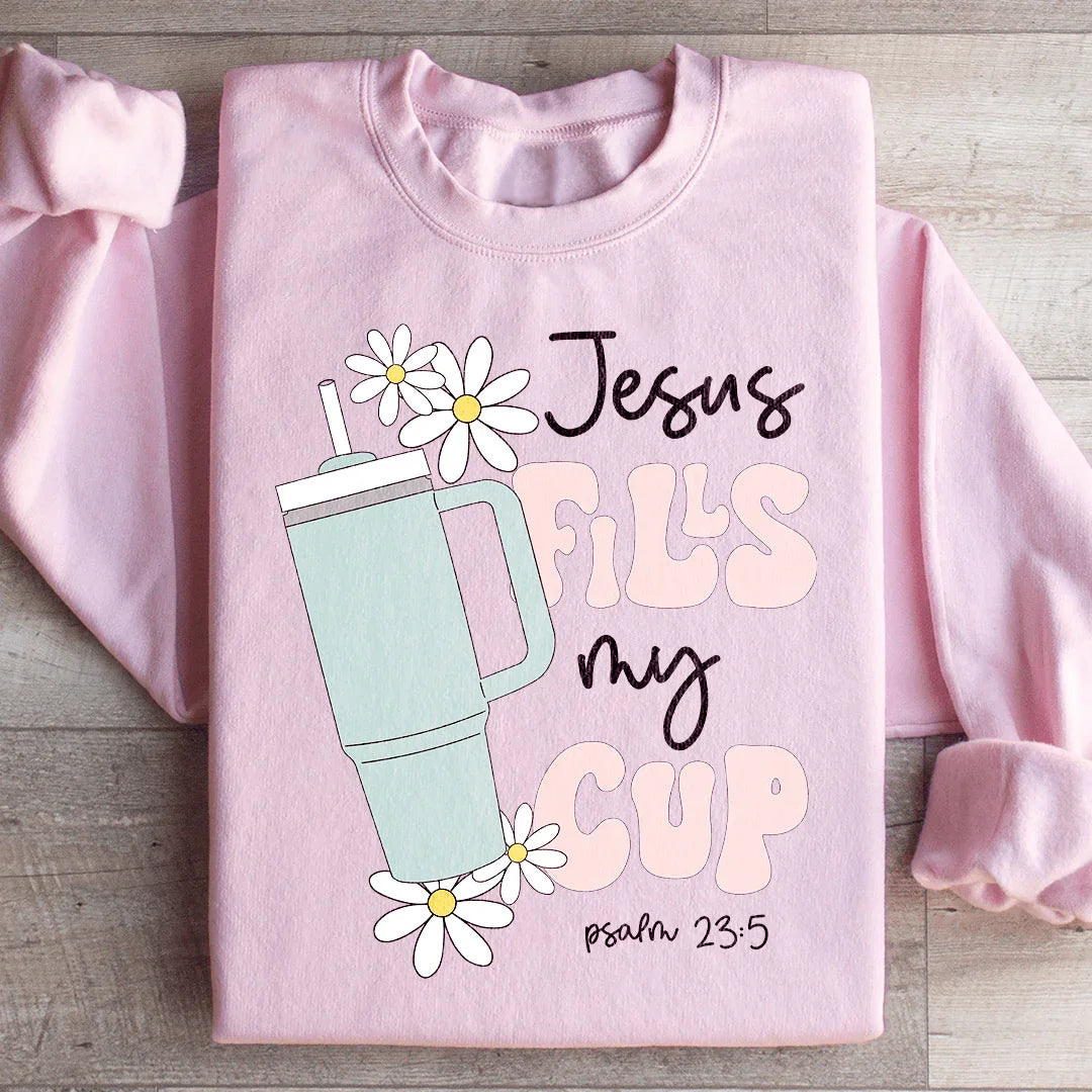 Jesus Fills My Cup Psalm 23:5 Sweatshirt