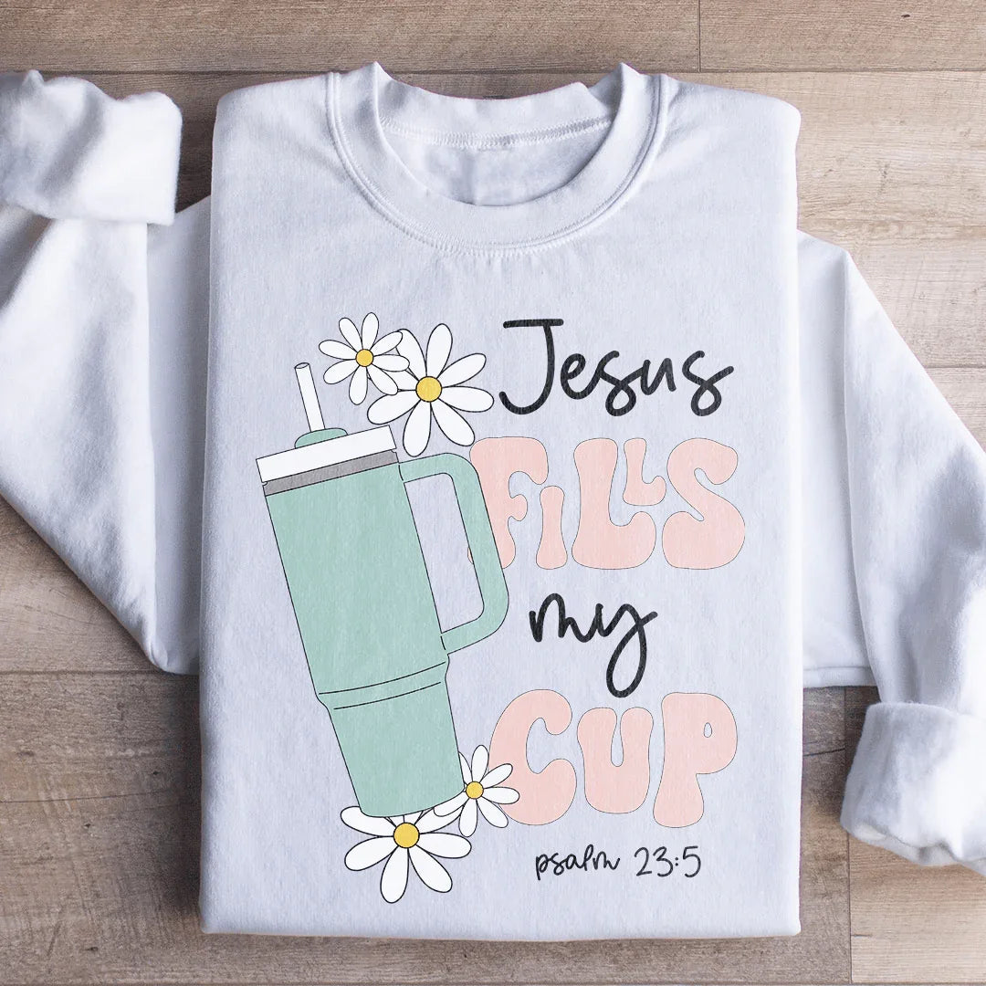 Jesus Fills My Cup Psalm 23:5 Sweatshirt