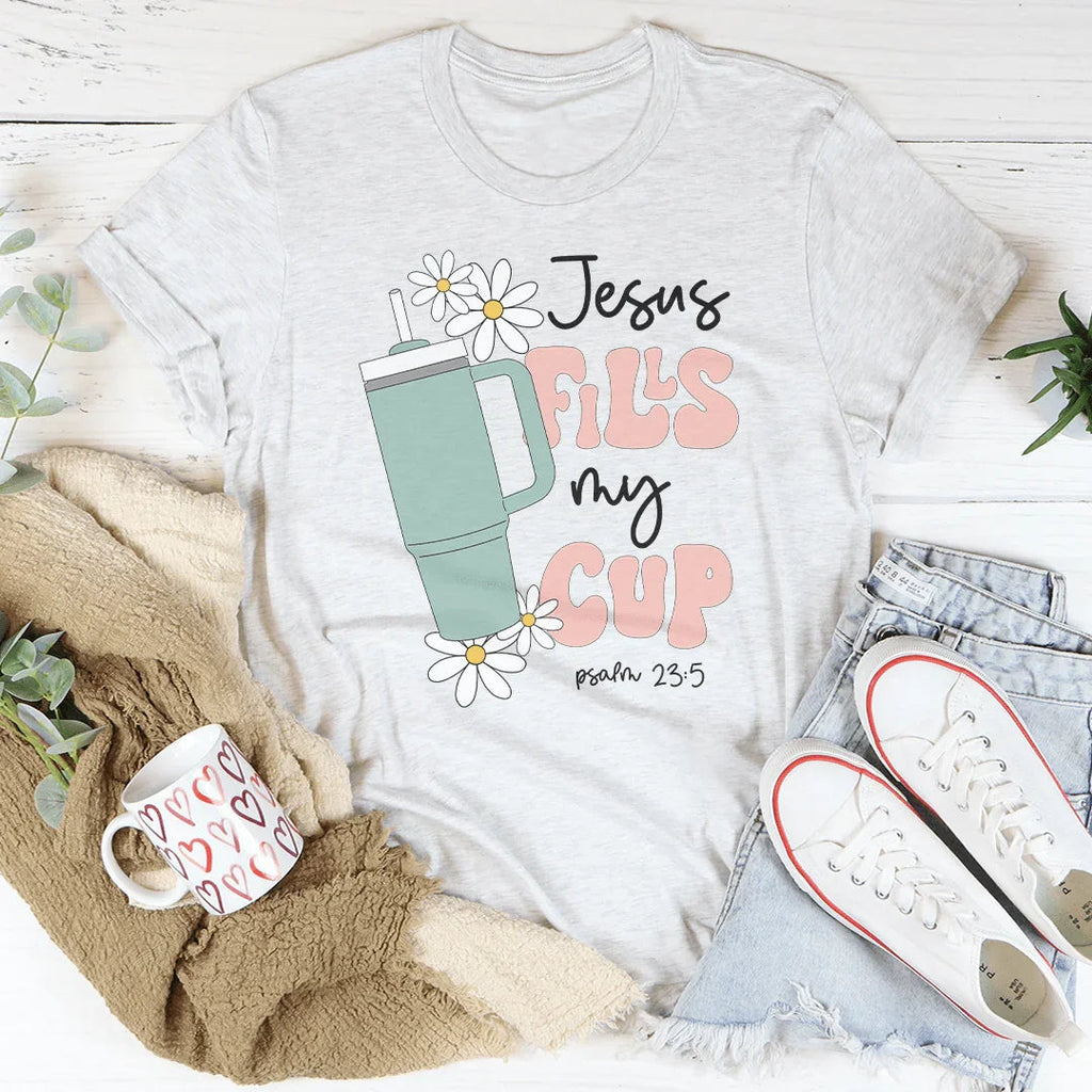 Jesus Fills My Cup Psalm 235 Tee