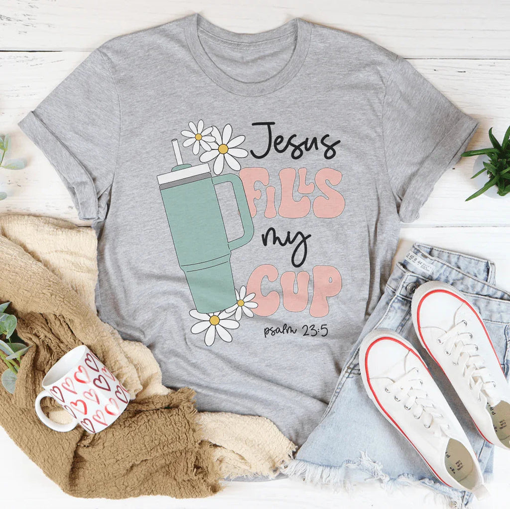 Jesus Fills My Cup Psalm 235 Tee