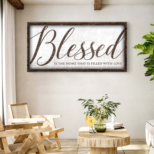 Blessed Is The Home That Is Filled With Love Sign